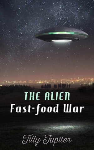 The Alien Fast-Food War (Book 1 of "Visions of Jupiter")