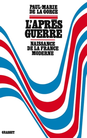 L'apr?s-guerre Naissance de la France moderne