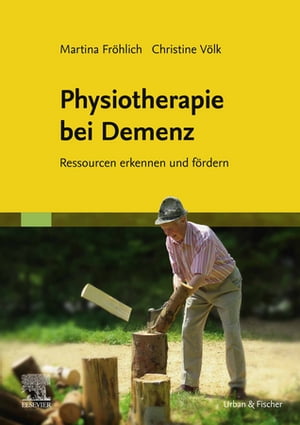 Physiotherapie bei Demenz Ressourcen erkennen und f?rdern【電子書籍】[ Martina Fr?hlich ]