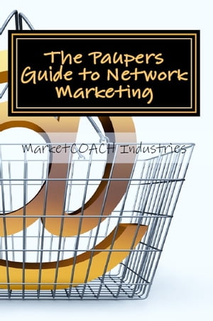 The Pauper's Guide to Network Marketing