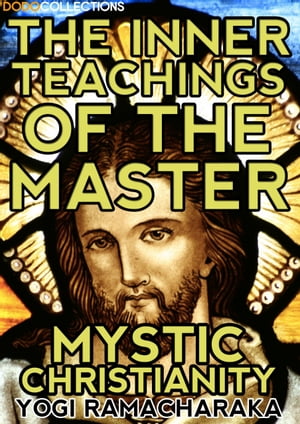 The Inner Teachings Of The Master Mystic Christi