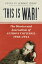 'This is WAR!' The Diaries and Journalism of Anthony Cotterell 1940-1944Żҽҡ