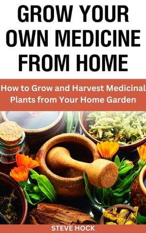 Grow Your Own Medicine From Home