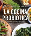 La cocina probi?tica Recetas f?ciles, sanas y deliciosas para cuidar tu microbiota