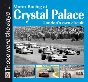 Motor Racing at Crystal Palace London’s Own Circuit【電子書籍】[ Sam Collins ]