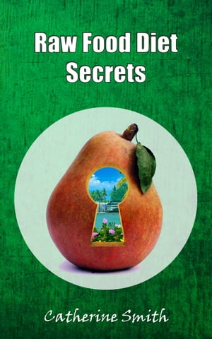 Raw Food Diet Secrets