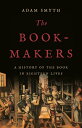 ŷKoboŻҽҥȥ㤨The Book-Makers A History of the Book in Eighteen LivesŻҽҡ[ Adam Smyth ]פβǤʤ2,136ߤˤʤޤ