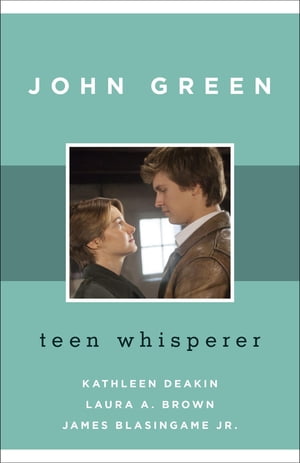 John Green Teen WhispererŻҽҡ[ Kathleen Deakin ]