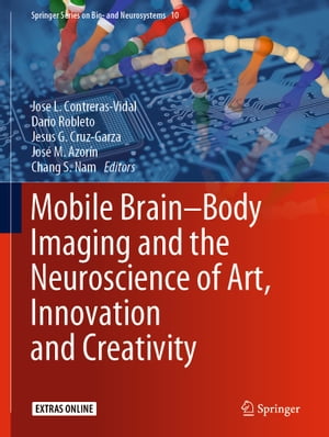 Mobile Brain-Body Imaging and the Neuroscience of Art, Innovation and Creativity【電子書籍】