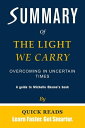 Summary of The Light We Carry Overcoming in Uncertain Times by Michelle Obama Get The Key Ideas Quickly【電子書籍】 Quick Reads