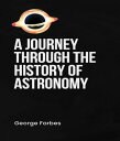 ŷKoboŻҽҥȥ㤨A Journey through the History of AstronomyŻҽҡ[ George Forbes ]פβǤʤ240ߤˤʤޤ