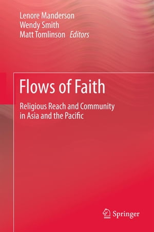 楽天楽天Kobo電子書籍ストアFlows of Faith Religious Reach and Community in Asia and the Pacific【電子書籍】