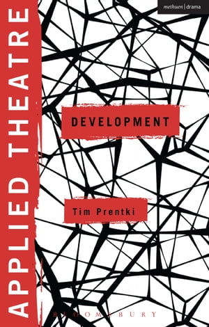 Applied Theatre: Development【電子書籍】[ Professor of Theatre for Development Tim Prentki ]