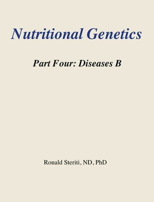 Nutritional Genetics Part 4: Diseases B