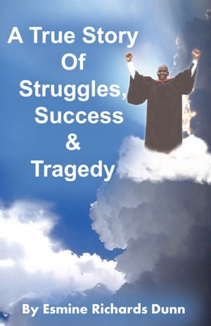 A True Story of Struggles, Success & Tragedy