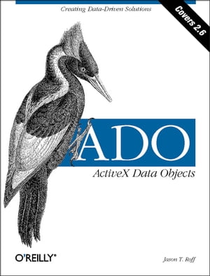 ADO: ActiveX Data Objects Creating Data-Driven Solutions【電子書籍】[ Jason T Roff ]