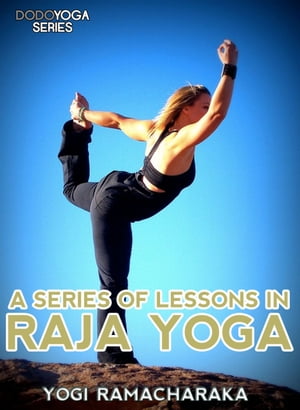 A Series Of Lessons In Raja Yoga【電子書籍