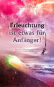 Erleuchtung ist etwas f r Anf nger Advaita und Nondualit t im F hlen der Lebendigkeit.【電子書籍】 Raphael Monar Laluna