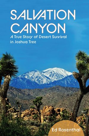 Salvation Canyon A True Story of Desert Survival in Joshua Tree【電子書籍】[ Ed Rosenthal ](3)