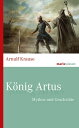 K nig Artus Mythos und Geschichte【電子書籍】 Arnulf Krause