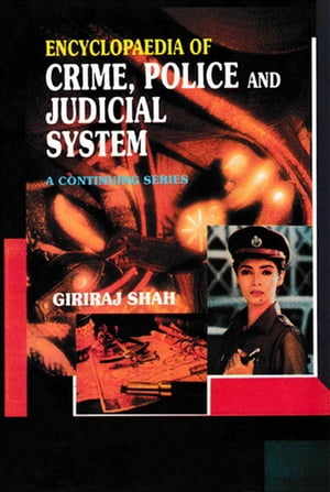 Encyclopaedia of Crime,Police And Judicial System (The Tidal Wave of Corruption)