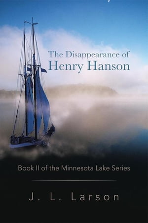 The Disappearance of Henry Hanson Book Ii of the Minnesota Lake Series
