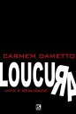 Loucura: mito e realidade【電子書籍】[ Carmem Dametto ]