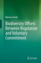 Biodiversity Offsets Between Regulation and Voluntary Commitment A Typology of Approaches Towards Environmental Compensation and No Net Loss of Biodiversity