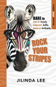 Rock Your Stripes 2024 Edition Dare to step up bravely, stand out boldly, speak up brilliantly【電子書籍】 Jilinda Lee
