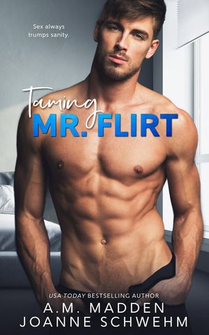 Taming Mr. Flirt The Mr. Wrong Series, #2【電子書籍】[ A.M. Madden ]