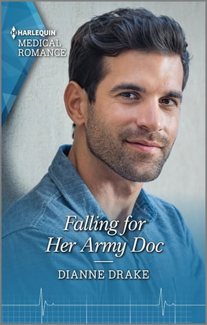 Falling for Her Army Doc【電子書籍】[ Dianne Drake ]