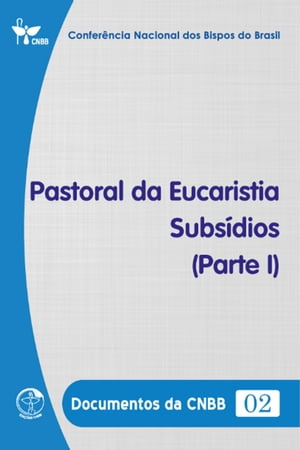 Pastoral da Eucaristia ? Subs?dios (Parte I) - Documentos da CNBB 02 - DIGITALŻҽҡ[ Confer?ncia Nacional dos Bispos do Brasil ]