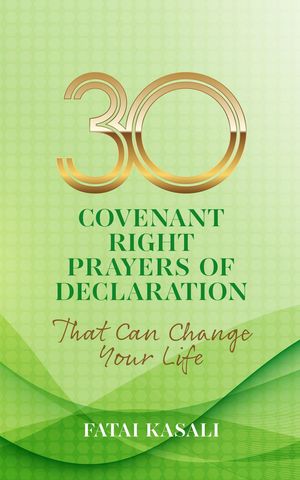 30 Covenant Right Prayers of Declaration That Can Change Your LifeŻҽҡ[ Fatai Kasali ]