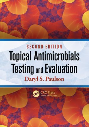 Topical Antimicrobials Testing and Evaluation【電子書籍】[ Daryl S. Paulson ]
