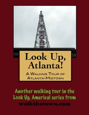 Look Up, Atlanta! A Walking Tour of Midtown【