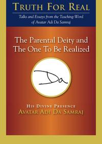 The Parental Deity and The One To Be Realized【電子書籍】[ Adi Da Samraj ]