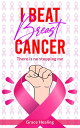 I Beat Breast Cancer Navigating Breast Cancer with Courage and Care【電子書籍】[ Grace...