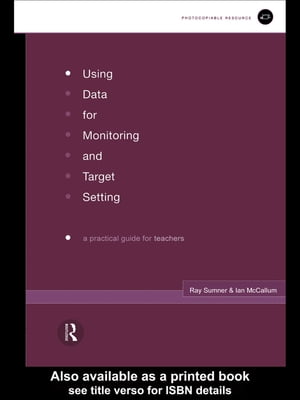 Using Data for Monitoring and Target Setting A Practical Guide for Teachers【電子書籍】[ Ian McCallum ]