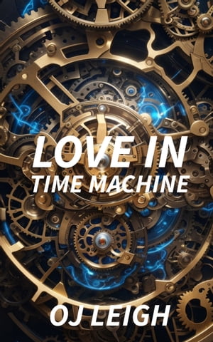 Love in Time MachineŻҽҡ[ OJ LEIGH ]