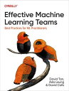 Effective Machine Learning Teams【電子書籍】[ David Tan ]