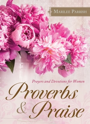 ŷKoboŻҽҥȥ㤨Proverbs & Praise Prayers and Devotions for WomenŻҽҡ[ MariLee Parrish ]פβǤʤ1,041ߤˤʤޤ