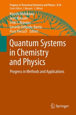 Quantum Systems in Chemistry and Physics Progress in Methods and Applications【電子書籍】