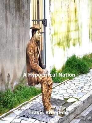 A Hypocritical Nation【電子書籍】[ Travis Breeding ]