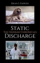 Static Discharge: The Hannah Chronicles【電子書籍】[ Brian S. Parrish ]
