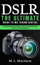 Dslr The Ultimate Guide to Mastering Digital (A 