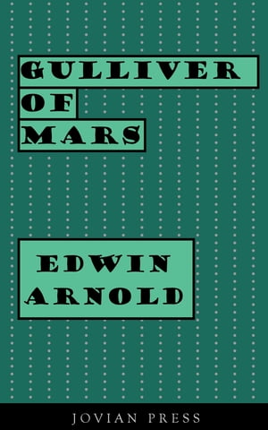 Gulliver of Mars【電子書籍】[ Edwin Arnold