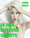 Ex-Teen Detective Submits【電子書籍】 Laura Knots