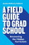 A Field Guide to Grad School