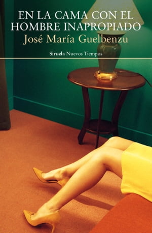 En la cama con el hombre inapropiado【電子書籍】 Jos Mar a Guelbenzu