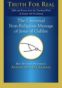 Universal Non-Religious Message of Jesus of Galilee【電子書籍】[ Adi Da Samraj ]